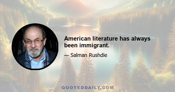 American literature has always been immigrant.