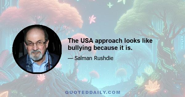 The USA approach looks like bullying because it is.