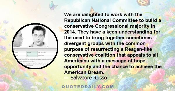 We are delighted to work with the Republican National Committee to build a conservative Congressional majority in 2014. They have a keen understanding for the need to bring together sometimes divergent groups with the