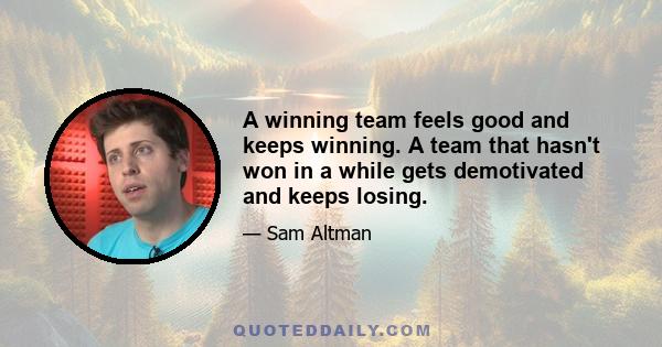 A winning team feels good and keeps winning. A team that hasn't won in a while gets demotivated and keeps losing.