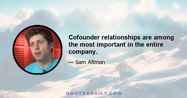 Cofounder relationships are among the most important in the entire company.