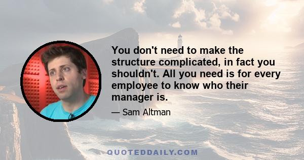 You don't need to make the structure complicated, in fact you shouldn't. All you need is for every employee to know who their manager is.