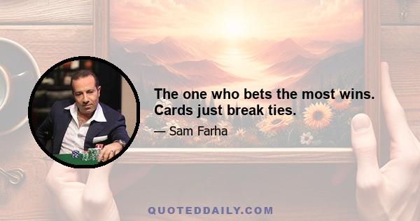 The one who bets the most wins. Cards just break ties.