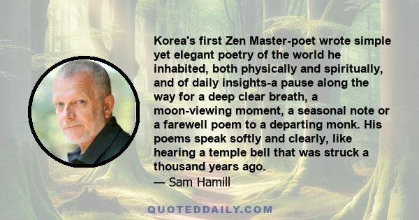 Korea's first Zen Master-poet wrote simple yet elegant poetry of the world he inhabited, both physically and spiritually, and of daily insights-a pause along the way for a deep clear breath, a moon-viewing moment, a