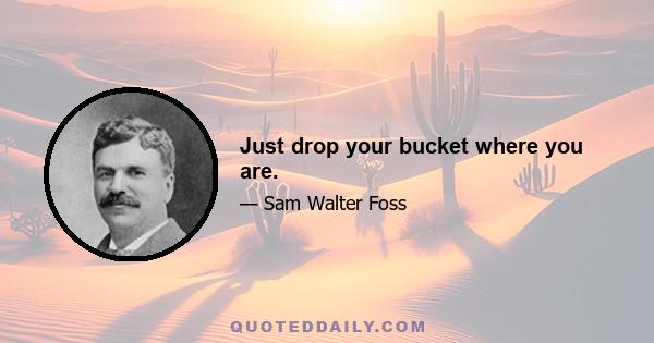 Just drop your bucket where you are.