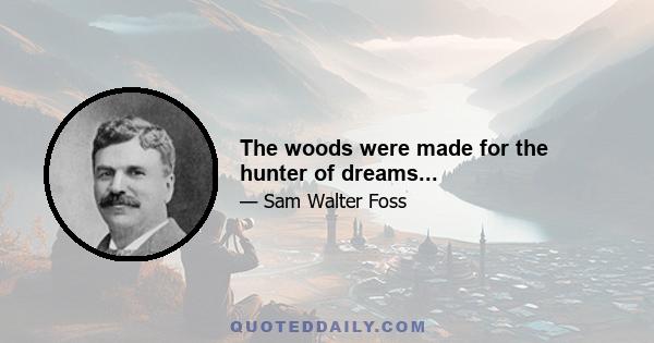 The woods were made for the hunter of dreams...