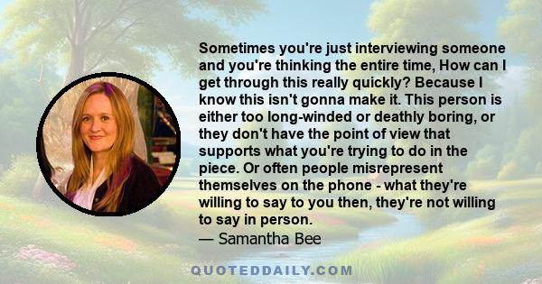 Sometimes you're just interviewing someone and you're thinking the entire time, How can I get through this really quickly? Because I know this isn't gonna make it. This person is either too long-winded or deathly