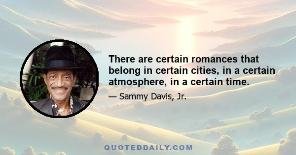 There are certain romances that belong in certain cities, in a certain atmosphere, in a certain time.