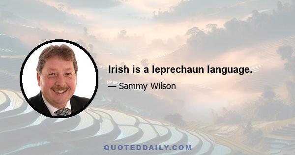 Irish is a leprechaun language.