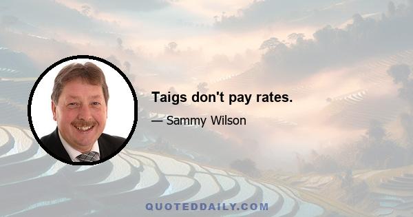 Taigs don't pay rates.