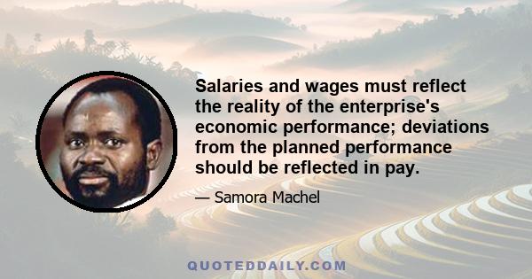 Salaries and wages must reflect the reality of the enterprise's economic performance; deviations from the planned performance should be reflected in pay.