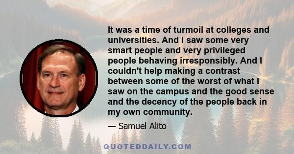 It was a time of turmoil at colleges and universities. And I saw some very smart people and very privileged people behaving irresponsibly. And I couldn't help making a contrast between some of the worst of what I saw on 