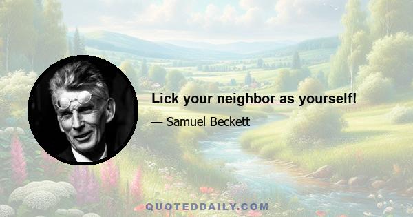 Lick your neighbor as yourself!