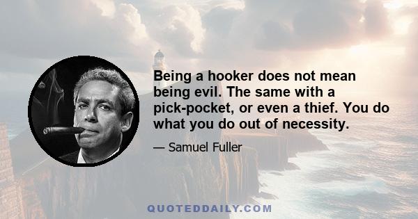 Being a hooker does not mean being evil. The same with a pick-pocket, or even a thief. You do what you do out of necessity.