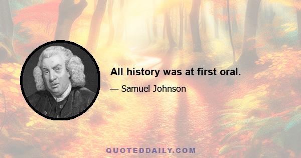 All history was at first oral.