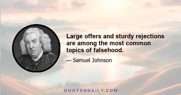 Large offers and sturdy rejections are among the most common topics of falsehood.