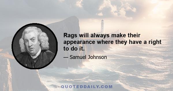 Rags will always make their appearance where they have a right to do it.