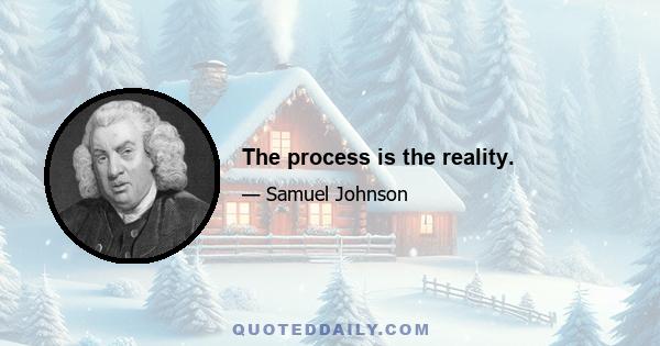 The process is the reality.