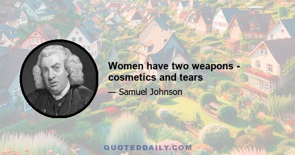 Women have two weapons - cosmetics and tears