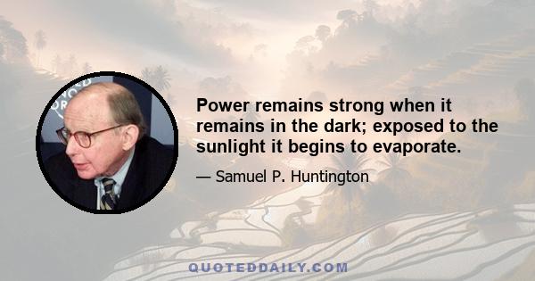 Power remains strong when it remains in the dark; exposed to the sunlight it begins to evaporate.