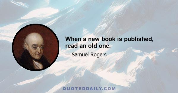 When a new book is published, read an old one.