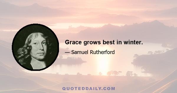 Grace grows best in winter.