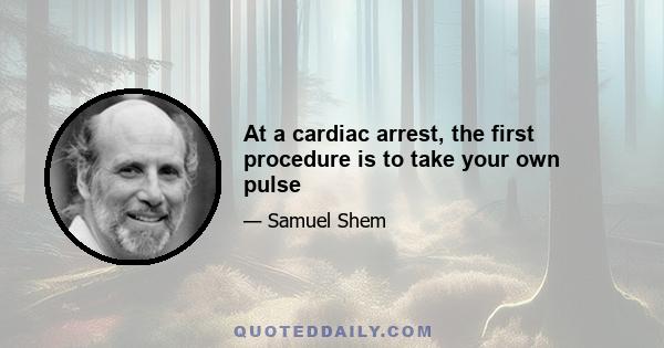 At a cardiac arrest, the first procedure is to take your own pulse