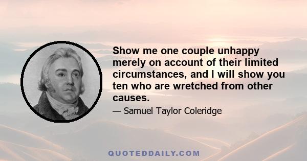 Show me one couple unhappy merely on account of their limited circumstances, and I will show you ten who are wretched from other causes.