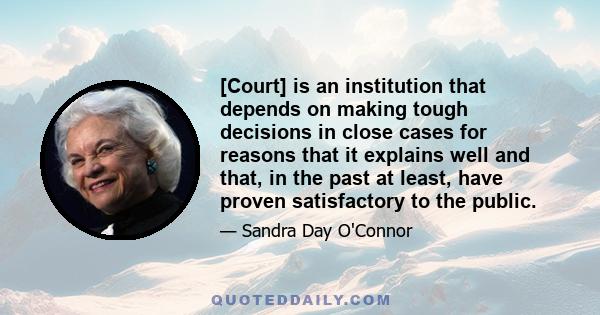 [Court] is an institution that depends on making tough decisions in close cases for reasons that it explains well and that, in the past at least, have proven satisfactory to the public.