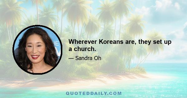 Wherever Koreans are, they set up a church.