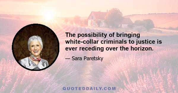 The possibility of bringing white-collar criminals to justice is ever receding over the horizon.