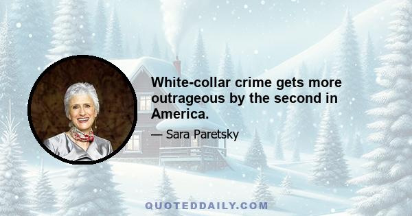 White-collar crime gets more outrageous by the second in America.