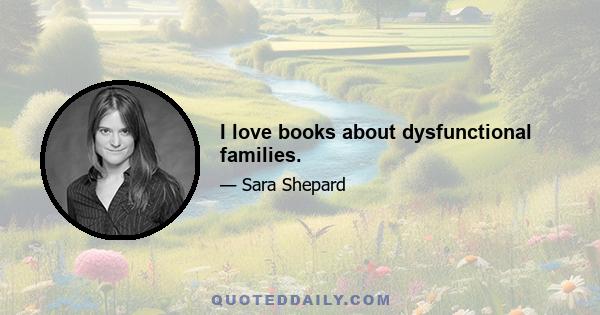 I love books about dysfunctional families.