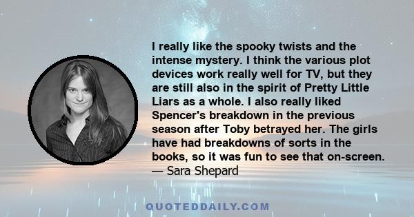 I really like the spooky twists and the intense mystery. I think the various plot devices work really well for TV, but they are still also in the spirit of Pretty Little Liars as a whole. I also really liked Spencer's