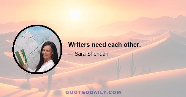 Writers need each other.