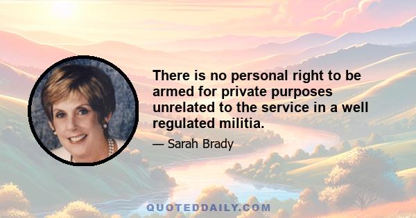 There is no personal right to be armed for private purposes unrelated to the service in a well regulated militia.