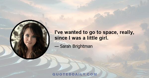 I've wanted to go to space, really, since I was a little girl.