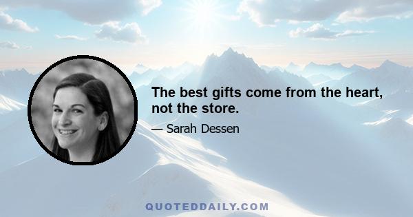 The best gifts come from the heart, not the store.