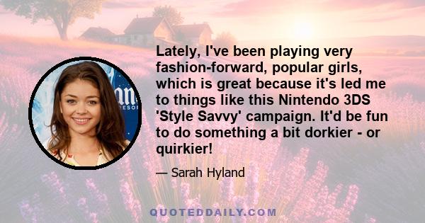 Lately, I've been playing very fashion-forward, popular girls, which is great because it's led me to things like this Nintendo 3DS 'Style Savvy' campaign. It'd be fun to do something a bit dorkier - or quirkier!