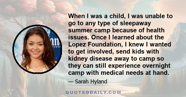 When I was a child, I was unable to go to any type of sleepaway summer camp because of health issues. Once I learned about the Lopez Foundation, I knew I wanted to get involved, send kids with kidney disease away to