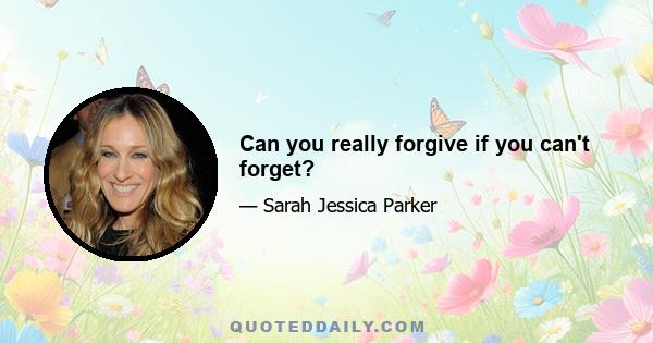 Can you really forgive if you can't forget?