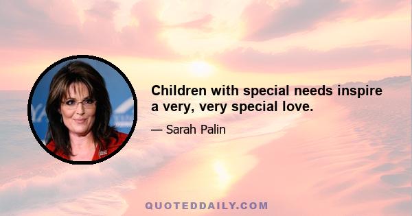 Children with special needs inspire a very, very special love.