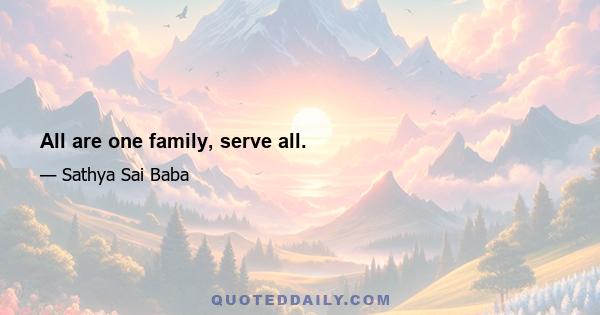 All are one family, serve all.