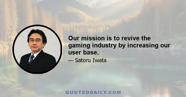 Our mission is to revive the gaming industry by increasing our user base.