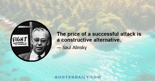 The price of a successful attack is a constructive alternative.