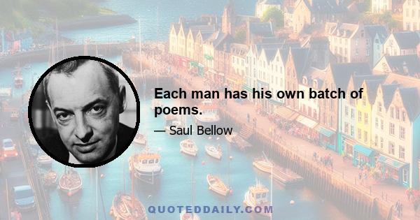 Each man has his own batch of poems.