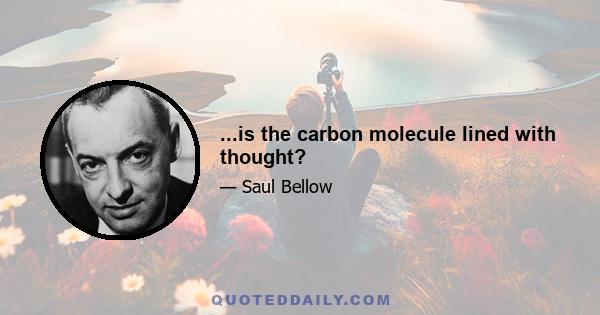 ...is the carbon molecule lined with thought?