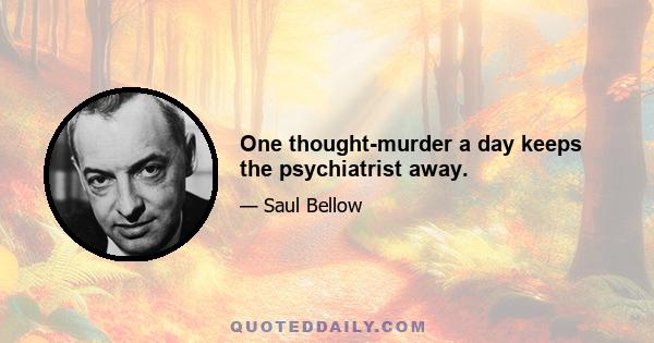 One thought-murder a day keeps the psychiatrist away.