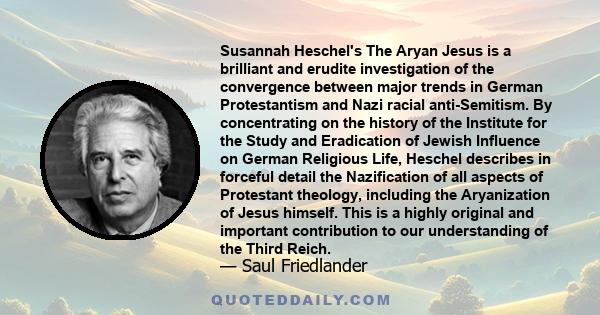 Susannah Heschel's The Aryan Jesus is a brilliant and erudite investigation of the convergence between major trends in German Protestantism and Nazi racial anti-Semitism. By concentrating on the history of the Institute 