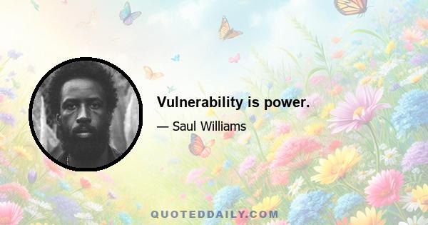 Vulnerability is power.